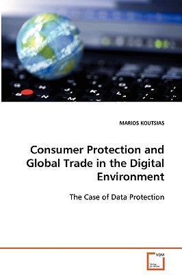 Consumer Protection and Global Trade in the Digital Environment by Koutsias, Marios