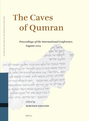 The Caves of Qumran: Proceedings of the International Conference, Lugano 2014 by Fidanzio, Marcello