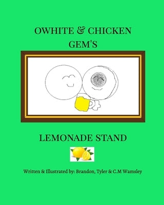 Owhite and Chicken Gem's Lemonade Stand by Wamsley, C. M.