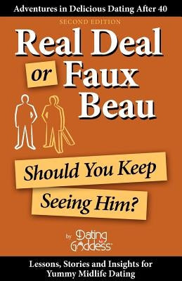 Real Deal or Faux Beau: Should You Keep Seeing Him? by Goddess, Dating