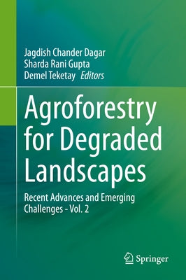 Agroforestry for Degraded Landscapes: Recent Advances and Emerging Challenges - Vol. 2 by Dagar, Jagdish Chander