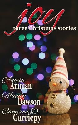 Joy: Three Christmas Stories by Dawson, Mandy