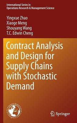 Contract Analysis and Design for Supply Chains with Stochastic Demand by Zhao, Yingxue