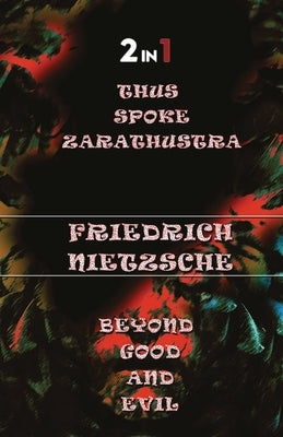 Thus Spoke Zarathustra & Beyong Good And Evil (2In1) by Nietzsche, Friedrich Wilhelm