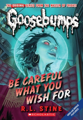Be Careful What You Wish for (Classic Goosebumps #7): Volume 7 by Stine, R. L.
