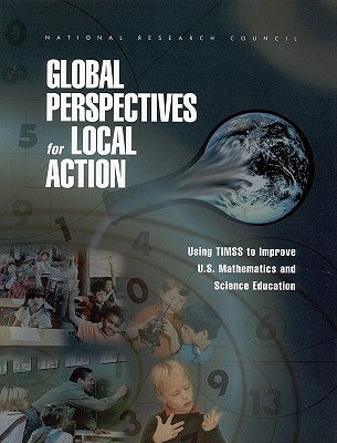 Global Perspectives for Local Action: Using Timss to Improve U.S. Mathematics and Science Education by National Research Council