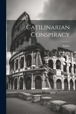 Catilinarian Conspiracy by Sallust