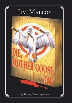 Die, Mother Goose, Die by Malloy, Jim