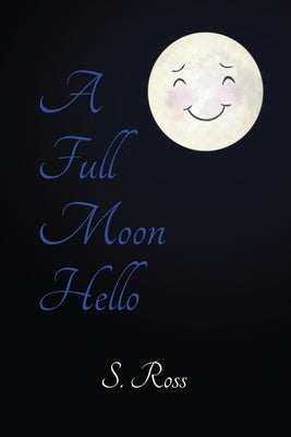 A Full Moon Hello by Ross, S.