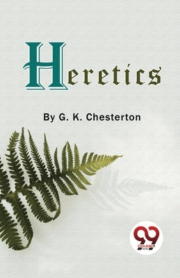Heretics by Chesterton, G. K.