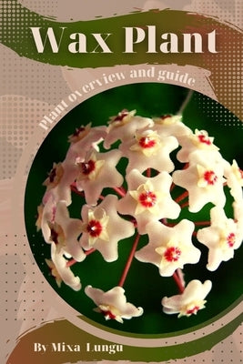 Wax Plant: Plant overview and guide by Lungu, Mixa