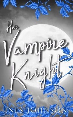 Her Vampire Knight by Johnson, Ines