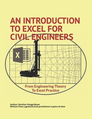 An Introduction to Excel for Civil Engineers: From Engineering Theory to Excel Practice by Pangaribuan, Gunthar