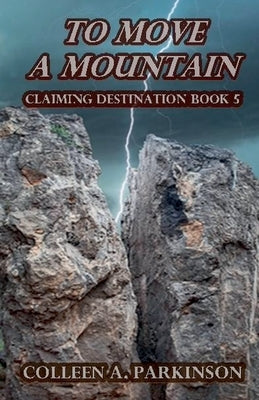 To Move a Mountain by Parkinson, Colleen A.