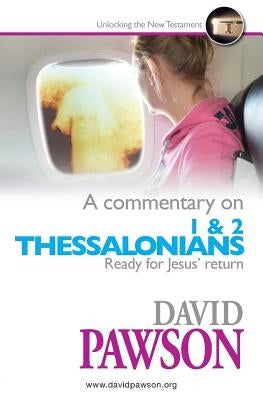 A Commentary on 1 & 2 Thessalonians by Pawson, David
