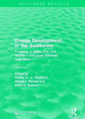 Energy Development in the Southwest: Problems of Water, Fish, and Wildlife in the Upper Colorado River Basin by Spofford Jr, Walter O.