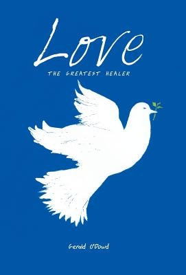 Love the Greatest Healer by O'Dowd, Gerald