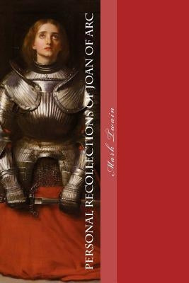 Personal Recollections of Joan of Arc by Twain, Mark