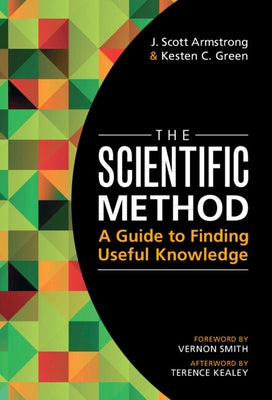 The Scientific Method: A Guide to Finding Useful Knowledge by Armstrong, J. Scott