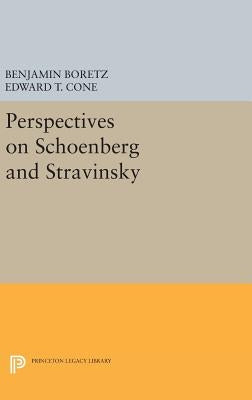 Perspectives on Schoenberg and Stravinsky by Boretz, Benjamin