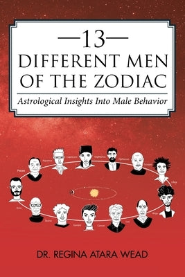 13 Different Men of the Zodiac: Astrological Insights into Male Behavior by Wead, Regina Atara