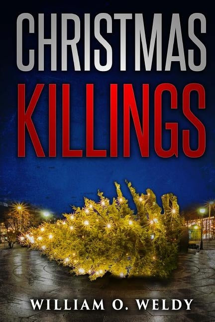 Christma Killings by Weldy, William O.