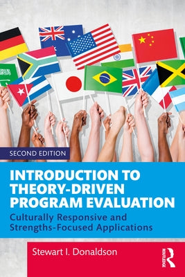 Introduction to Theory-Driven Program Evaluation: Culturally Responsive and Strengths-Focused Applications by Donaldson, Stewart I.