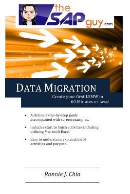 SAP Data Migration - Creating your first LSMW in 60 minutes or LESS! by Chio, Ronnie J.