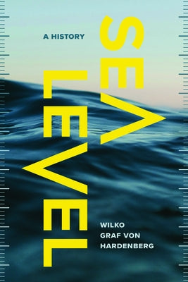 Sea Level: A History by Hardenberg, Wilko Graf Von