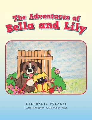 The Adventures of Bella and Lily by Pulaski, Stephanie