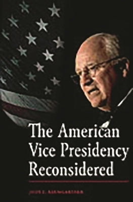 The American Vice Presidency Reconsidered by Baumgartner, Jody