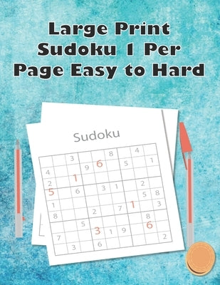 Large Print Sudoku 1 Per Page Easy to Hard: Sudoku puzzle book for adults by Book, Sudoku
