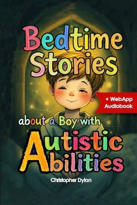Bedtime Stories: About a Boy with Autistic Abilities: Teaching coping strategies through situational stories. by Dylan, Christopher