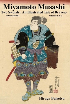 Miyamoto Musashi: Two Swords: An Illustrated Tale of Bravery by Shungyosai, Hayami
