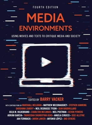 Media Environments: Using Movies and Texts to Critique Media and Society by Vacker, Barry