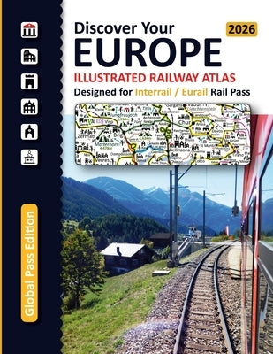 Icon and Info Illustrated Railway Atlas - Discover Your Europe - 2026: Global Pass Edition - Specifically Designed for Interrail and Eurail Rail Pass by Hausen, Johan