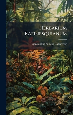 Herbarium Rafinesquianum by Rafinesque, Constantine Samuel