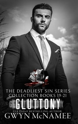 The Deadliest Sin Series Collection Books 19-21: Gluttony: A Dark Mafia Romance by McNamee, Gwyn