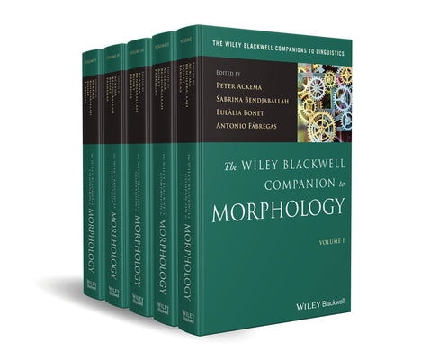 The Wiley Blackwell Companion to Morphology by Ackema, Peter