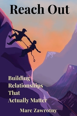 Reach Out: Building Relationships That Actually Matter by Zawrotny, Marc