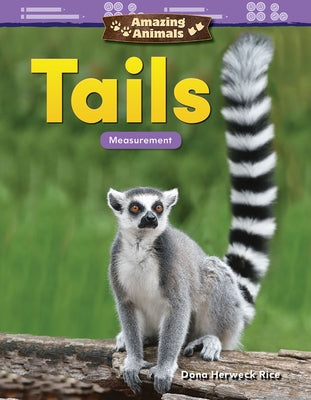 Amazing Animals: Tails: Measurement by Herweck Rice, Dona