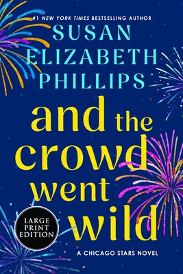 And the Crowd Went Wild: A Chicago Stars Novel by Phillips, Susan Elizabeth