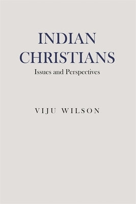 Indian Christians: Issues and Perspectives by Wilson, Viju