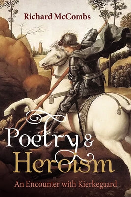 Poetry and Heroism by McCombs, Richard