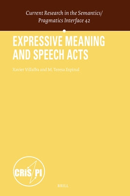 Expressive Meaning and Speech Acts by Villalba, Xavier