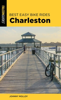 Best Easy Bike Rides Charleston by Molloy, Johnny