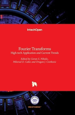 Fourier Transforms: High-tech Application and Current Trends by Nikolic, Goran