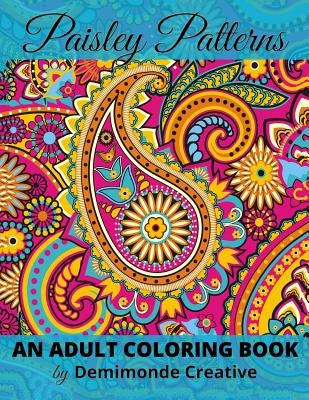 Paisley Patterns: An Adult Coloring Book by Demimonde Creative