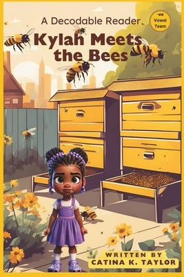 Kylah Meets the Bees by Taylor, Catina K.
