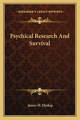 Psychical Research And Survival by Hyslop, James H.